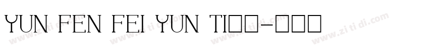 YUN FEN FEI YUN TI字体字体转换